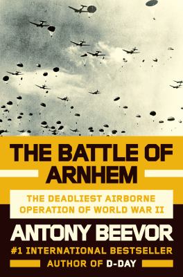 The battle of Arnhem : the deadliest airborne operation of World War II  cover image cdn