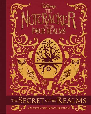 The nutcracker and the Four Realms. The secret of the realms : an extended novelization  cover image cdn