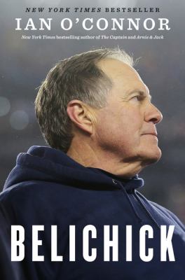 Belichick : the making of the greatest football coach of all time cover image