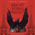 Bright Burns the Night : Dark Breaks the Dawn Duology, Book 2 cover image cdn