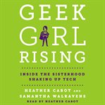 Geek girl rising : inside the sisterhood shaking up tech cover image cdn
