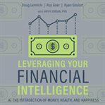 Leveraging your financial intelligence : at the intersection of money, health, and happiness cover image cdn