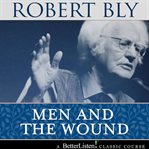 Men and the wound : the Iron John story, parts I and II cover image cdn