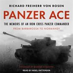 Panzer ace : the memoirs of an iron cross panzer commander from Barbarossa to Normandy cover image cdn