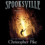 The Haunted Cave : Spooksville Series, Book 3 cover image cdn