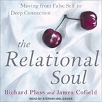 The relational soul : moving from false self to deep connection cover image cdn