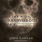 The wide, carnivorous sky and other monstrous geographies cover image cdn