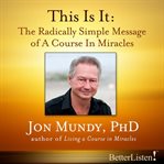 This is it. The Radically Simple Message of A Course in Miracles cover image cdn