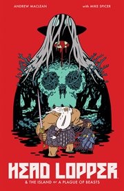 Head Lopper. Volume 1, issue 1-3, The island or A plague of beasts cover image cdn