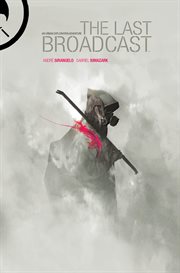 The Last Broadcast, Volume 1. Issue 1-7 cover image cdn