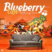 Blueberry caf̌, vol. 3 blueberry cafe, vol. 3 (deep & jazzy moods) [compiled by marga sol] cover image cdn