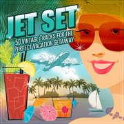 Jet set: 50 vintage tracks for the perfect vacation getaway cover image cdn