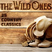 The wild ones: 25 country classics cover image cdn
