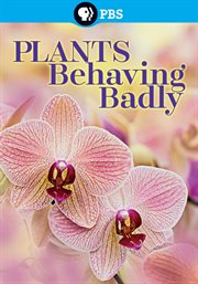 Plants behaving badly : the intriguing behavior of extraordinary plants cover image cdn