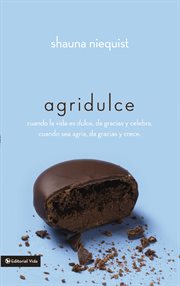 Agridulce : cuando la vida es dulce, da gracias y celebra, cuando sea agria, da gracias y crece cover image cdn