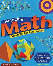 Amazing Math Projects You Can Build Yourself : Numbers, Geometry, Shapes cover image cdn