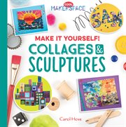 Make It Yourself! Collages and Sculptures cover image cdn