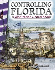 Controlling Florida : colonization to statehood cover image cdn