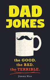 Dad jokes : the good. the bad. the terrible. cover image cdn