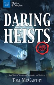 Daring heists : real tales of sensational robberies and robbers cover image cdn