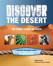 Discover the desert : the driest place on Earth cover image cdn