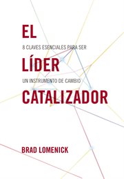El líder catalizador : 8 claves esenciales para ser un instrumento de cambio cover image cdn