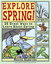 Explore spring! : 25 great ways to learn about spring cover image cdn