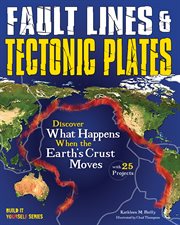 Fault lines & tectonic plates : discover what happens when the earth's crust moves cover image cdn