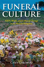 Funeral culture : AIDS, work, and cultural change in an African kingdom cover image cdn