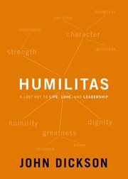 Humilitas : a lost key to life, love, and leadership cover image cdn