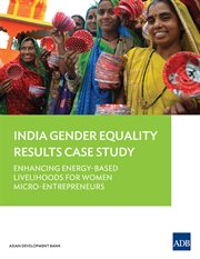 India gender equality results case study. Enhancing Energy-Based Livelihoods for Women Micro-Entrepreneurs cover image cdn