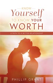 Know yourself to know your worth. A Path to a Better Relationship cover image cdn