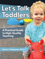 Let's talk toddlers : a practical guide to high-quality teaching cover image cdn