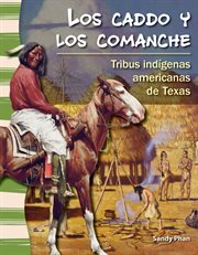 Los Caddo y los Comanche : tribus indÃCĩgenas Americanas de Texas cover image cdn