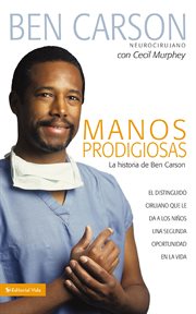 Manos prodigiosas : la historia de Ben Carson : el distinguido cirujano que le da a los niños una segunda oportunidad en la vida cover image cdn
