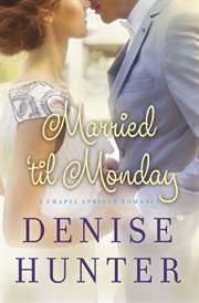 Married 'til Monday : a Chapel Springs romance cover image cdn