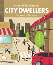 Mindful thoughts for city dwellers : the joy of urban living cover image cdn