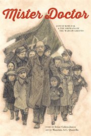 Mister Doctor : Janusz Korczak & the orphans of the Warsaw Ghetto cover image cdn
