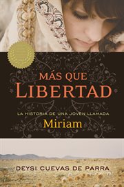 Más que libertad : la historia de una joven llamada Miriam cover image cdn
