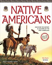 Native Americans : discover the history & cultures of the first Americans : with 15 projects cover image cdn