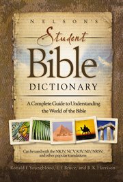 Nelson's Student Bible Dictionary : a Complete Guide To Understanding The World Of The Bible cover image cdn