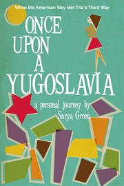 Once Upon a Yugoslavia: When the American Way Met Tito's Third Way cover image cdn