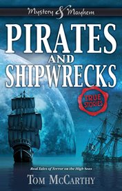 Pirates and shipwrecks : real tales of terror on the high seas : true stories cover image cdn