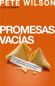 Promesas vacías : la verdad acerca de ti, tus deseos y las mentiras que has creído cover image cdn
