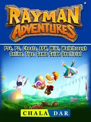 Rayman adventures. PS4, PC, Cheats, APK, Wiki, Walkthrough, Online, Tips, Game Guide Unofficial cover image cdn
