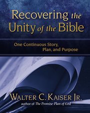 Recovering the unity of the Bible : one continuous story, plan, and purpose cover image cdn