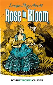 Rose in bloom : a sequel to "Eight cousins" cover image cdn