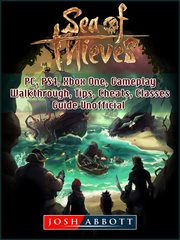 Sea of thieves. PC, PS4, Xbox One, Gameplay, Walkthrough, Tips, Cheats, Classes, Guide Unofficial cover image cdn