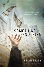 Something for nothing : the all-consuming desire that turns the American dream into a social nightmare cover image cdn