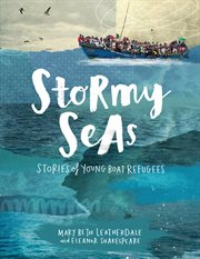 Stormy seas : stories of young boat refugees cover image cdn